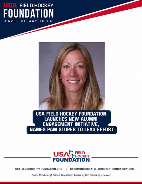 USA FIELD HOCKEY FOUNDATION LAUNCHES NEW ALUMNI ENGAGEMENT INITIATIVE, NAMES PAM STUPER TO LEAD EFFORT